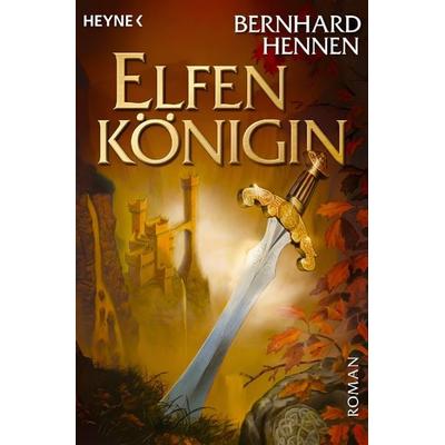 Elfenkönigin / Die Elfen Bd.4, Taschenbuch von Bernhard Hennen, Heyne