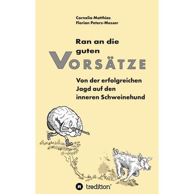 Ran an die guten Vorsätze, Taschenbuch von Cornelia Matthias,Florian Peters-Messer, Tredition, 978-3-347-06274-0