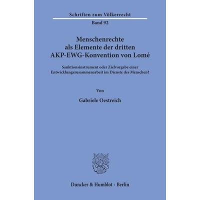 Menschenrechte als Elemente der dritten AKP-EWG-Konvention von Lomé., Taschenbuch von Gabriele Oestreich, Duncker & Humblot, 978-3-428-06899-9