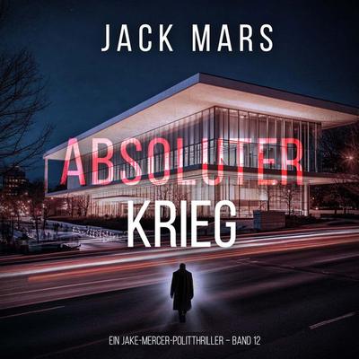 Absoluter Krieg (Ein Jake-Mercer-Politthriller – Band 12) - Jack Mars, Audio, 9798261406761