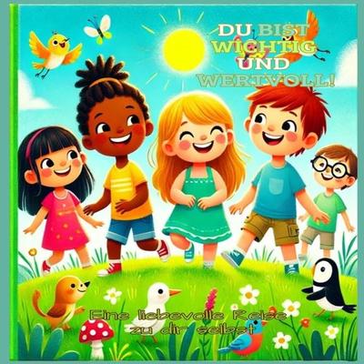 DU BIST WICHTIG UND WERTVOLL! Du bist wichtig und wertvoll: Geschichten über Selbstbewusstsein, Mut und Freundschaft für Kinder, Taschenbuch von Mara