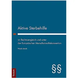 Aktive Sterbehilfe im Rechtsvergleich und unter der Europäischen Menschenrechtskonvention, Fachbücher von Nicola Jacob