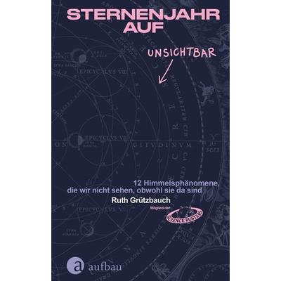 Sternenjahr auf Unsichtbar, Gebundene Ausgabe von Ruth Grützbauch, Aufbau, 978-3-351-04246-2