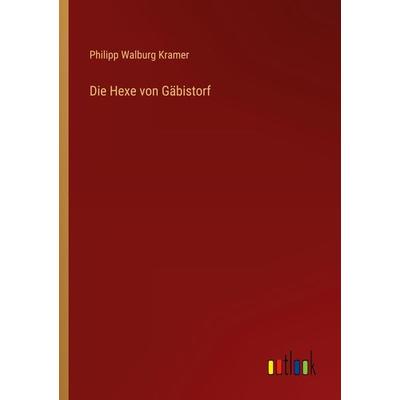 Die Hexe von Gäbistorf, Taschenbuch von Philipp Walburg Kramer, Outlook, 978-3-368-70456-8