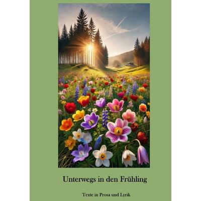 Unterwegs in den Frühling, Taschenbuch von Christina Telker, Epubli, 978-3-8190-9843-7