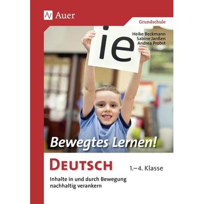Bewegtes Lernen! Deutsch, Taschenbuch von Heike Beckmann,Sabine Janssen,Andrea Probst, Auer Verlag in der AAP Lehrerwelt GmbH, 978-3-403-06853-2