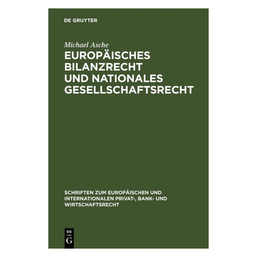 De Gruyter Europäisches Bilanzrecht und nationales Gesellschaftsrecht (Deutsch, Hardcover, Michael Asche) (7576263)