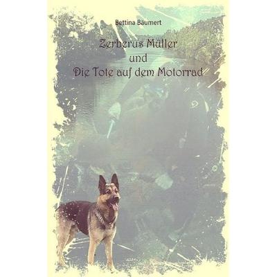 Zerberus Müller, Taschenbuch von Bettina Bäumert, Epubli, 978-3-7502-7661-1