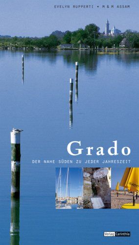 Evelyn Rupperti - Grado: Der nahe Süden zu jeder Jahreszeit - Preis vom 10.10.2026 11:48:34 h