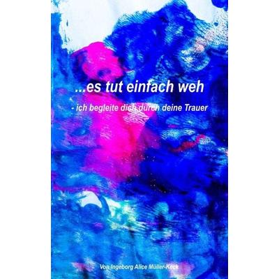 ...es tut einfach weh, Taschenbuch von Inge Müller-Keck, Tredition, 978-3-347-32826-6