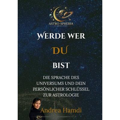 Werde wer DU bist, Taschenbuch von Andrea Hamdi, BoD – Books on Demand, 978-3-8391-8530-8