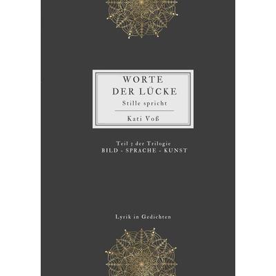 WORTE DER LÜCKE, Taschenbuch von Kati Voss, Tredition, 978-3-347-49880-8