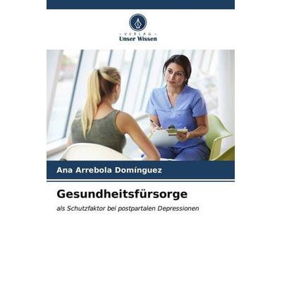 Gesundheitsfürsorge, Taschenbuch von Ana Arrebola Domínguez, Verlag Unser Wissen, 978-620-6-52641-4