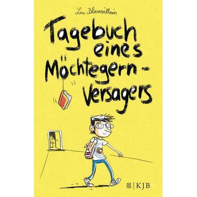 Tagebuch eines Möchtegern-Versagers, Gebundene Ausgabe von Luc Blanvillain, Fischer Sauerländer