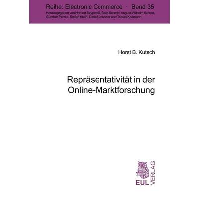 Repräsentativität in der Online-Marktforschung, Taschenbuch von Horst B. Kutsch, Josef Eul Verlag, 978-3-89936-624-2