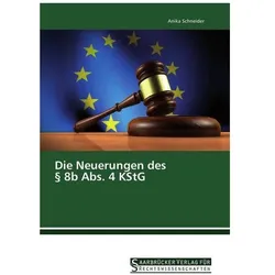 Die Neuerungen des 8b Abs. 4 KStG, Fachbücher von Anika Schneider
