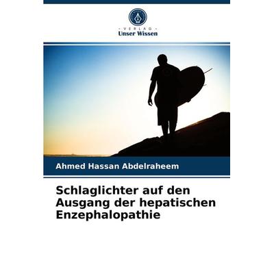 Schlaglichter auf den Ausgang der hepatischen Enzephalopathie, Taschenbuch von Ahmed Hassan Abdelraheem, Verlag Unser Wissen, 978-620-3-79638-4