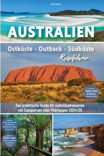 Robin Runck - Australien Reiseführer: Ostküste - Outback - Südküste: Der praktische Guide für Individualreisende mit Campervan oder Mietwagen - Routen inkl. ... Australien Roadtrip mit 400 Reisebildern - Preis vom 13.10.2026 11:25:28 h