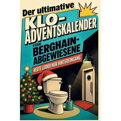 Der ultimative Klo-Adventskalender für Berghain-Abgewiesene, Taschenbuch von Mia Lang, Tiptop, 978-3-696-10937-0