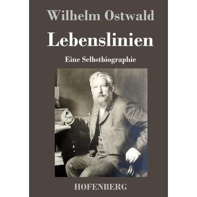 Lebenslinien, Gebundene Ausgabe von Wilhelm Ostwald, BoD - Books on Demand, 978-3-8430-2233-0