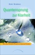 Jeru Kabbal - Quantensprung zur Klarheit: Mit dem Clarity®-Prozess zu innerem Frieden - Preis vom 11.10.2026 15:43:13 h