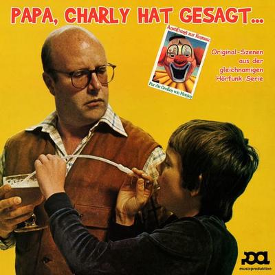 Papa, Charly hat gesagt ... - Ursula Haucke, Audio, 4012831775732