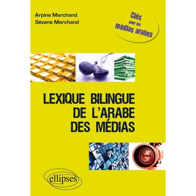 Lexique bilingue de l'arabe des médias, Taschenbuch von Arpine Marchand,Sévane Marchand, Ellipses, 978-2-7298-4244-4