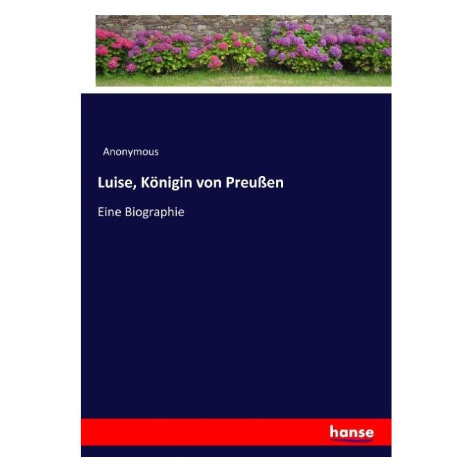 Hansebooks Luise, Königin von Preussen (Deutsch, Softcover, Anonymous) (55888437)