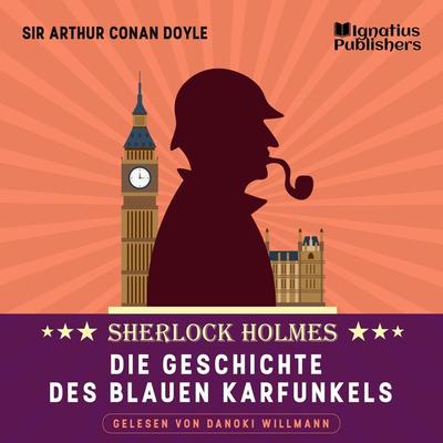 Die Geschichte des blauen Karfunkels - Arthur Conan Doyle, Audio, 9783991584087