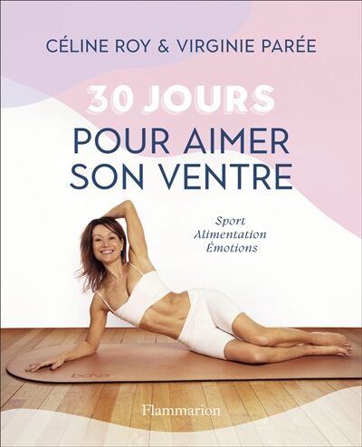 Céline Roy - 30 jours pour aimer son ventre : sport, alimentation, émotions - Preis vom 13.10.2026 11:25:28 h