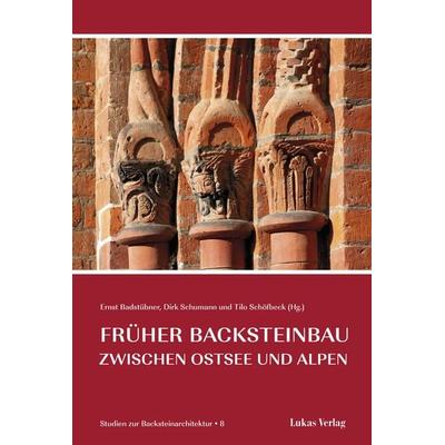 Studien zur Backsteinarchitektur / Früher Backsteinbau zwischen Ostsee und Alpen, Taschenbuch von Ernst Badstübner,Dirk Schumann, Lukas Verlag für