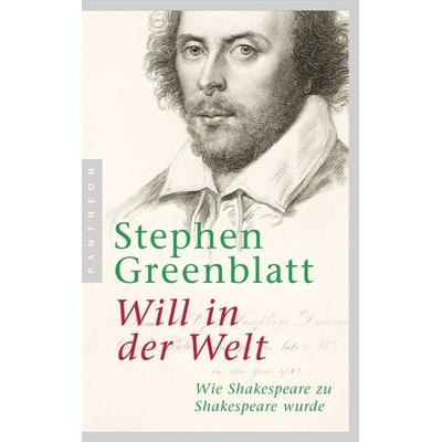 Will in der Welt, Taschenbuch von Stephen Greenblatt, Pantheon, 978-3-570-55271-1