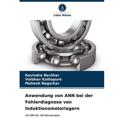 Anwendung von ANN bei der Fehlerdiagnose von Induktionsmotorlagern, Taschenbuch von Ravindra Navthar,Vaibhav Kalhapure,Mahesh Nagarkar, Verlag Unser