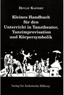 Detlef Kappert - Kleines Handbuch für den Unterricht in Tanztheater, Tanzimprovisation und Körpersymbolik - Preis vom 09.10.2026 07:28:09 h