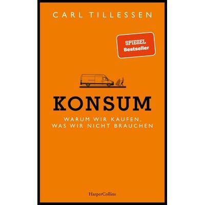 Konsum. Warum wir kaufen, was wir nicht brauchen, Taschenbuch von Carl Tillessen, HarperCollins