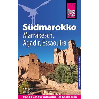 Reise Know-How Reiseführer Südmarokko mit Marrakesch, Agadir und Essaouira, Taschenbuch von Astrid Därr,Erika Därr, Reise Know-How Verlag Peter Rump