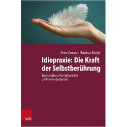 Idiopraxie: Die Kraft der Selbstberührung, Fachbücher von Markus Böckle, Helmut Milz, Peter Cubasch