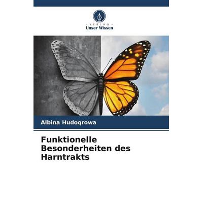 Funktionelle Besonderheiten des Harntrakts, Taschenbuch von Albina Hudoqrowa, Verlag Unser Wissen, 978-620-5-72871-0