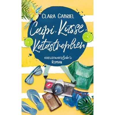 Caipi, Küsse, Katastrophen, Taschenbuch von Clara Gabriel, Nova MD