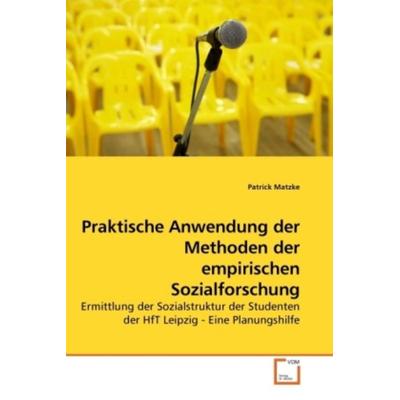 Matzke, P: Praktische Anwendung der Methoden der empirischen, Taschenbuch von Patrick Matzke, VDM, 978-3-639-25967-4