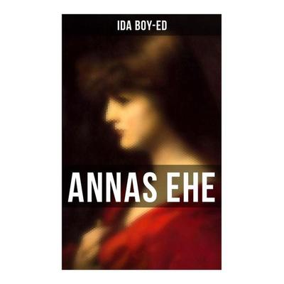 Annas Ehe, Taschenbuch von Ida Boy-Ed, Musaicum Books, 978-80-272-6115-4