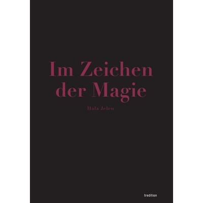 Im Zeichen der Magie, Taschenbuch von Hala Jelen, Tredition, 978-3-8472-8609-7