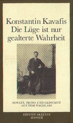Konstantin Kavafis - Die Lüge ist nur gealterte Wahrheit - Notate, Prosa und Gedichte aus dem Nachlass - Preis vom 15.10.2026 23:06:25 h