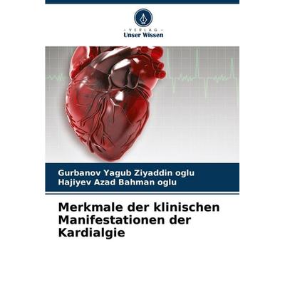 Merkmale der klinischen Manifestationen der Kardialgie, Taschenbuch von Gurbanov Yagub Ziyaddin oglu,Hajiyev Azad Bahman oglu, Verlag Unser Wissen,