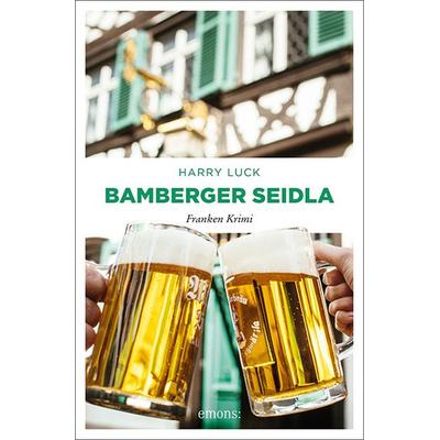 Bamberger Seidla, Taschenbuch von Harry Luck, Emons Verlag, 978-3-7408-0425-1