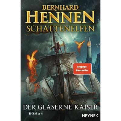 Schattenelfen - Der Gläserne Kaiser, Taschenbuch von Bernhard Hennen, Heyne, 978-3-453-27333-7