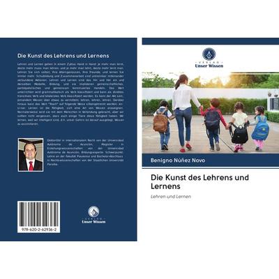 Die Kunst des Lehrens und Lernens, Taschenbuch von Benigno Núñez Novo, Sciencia Scripts, 978-620-2-62936-2