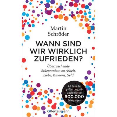 Wann sind wir wirklich zufrieden?, Gebundene Ausgabe von Martin Schröder, C. Bertelsmann