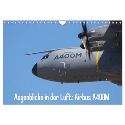 Augenblicke in der Luft: Airbus A400M (Wandkalender 2027 DIN A4 quer), CALVENDO Monatskalender