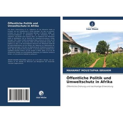Öffentliche Politik und Umweltschutz in Afrika, Taschenbuch von Mahamat Moustapha Ibrahim, Verlag Unser Wissen, 978-620-4-14765-9